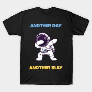 Funny Cute Another Day, Another Slay Humorous Happy Amusing T-Shirt